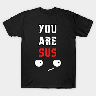 You Are Sus - Disapproval Eyes Squint T-Shirt